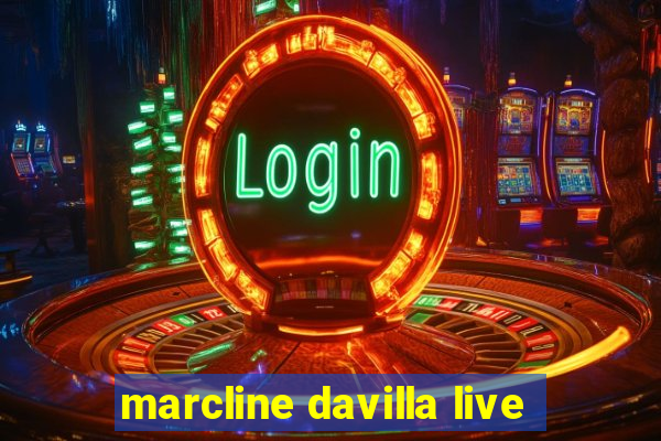 marcline davilla live